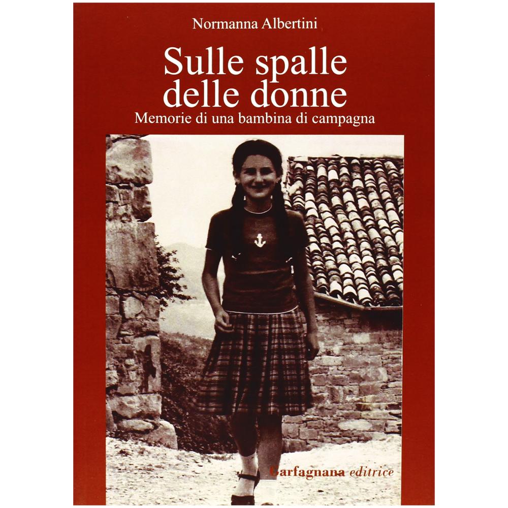Normanna Albertini - Sulle spalle delle donne. Memorie di una bambina di campagna - Foto 2