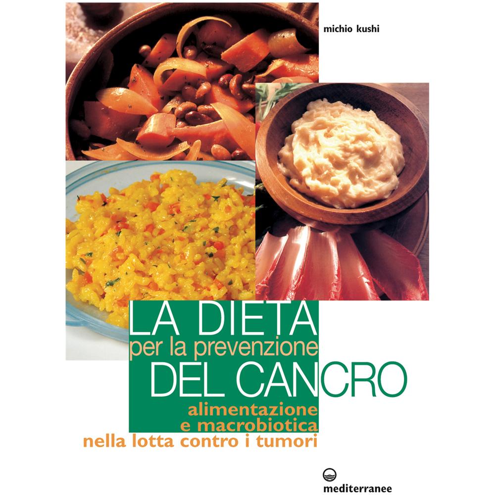 Michio Kushi - La dieta per la prevenzione del cancro. Alimentazione e macrobiotica nella lotta contro il cancro - Foto 2