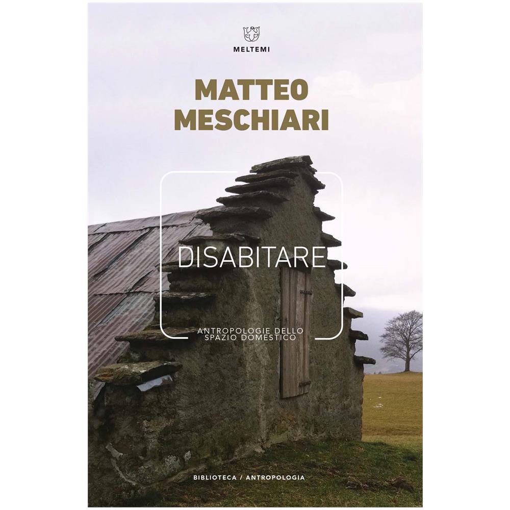 Matteo Meschiari - Disabitare. Antropologie Dello Spazio Domestico - Foto 1