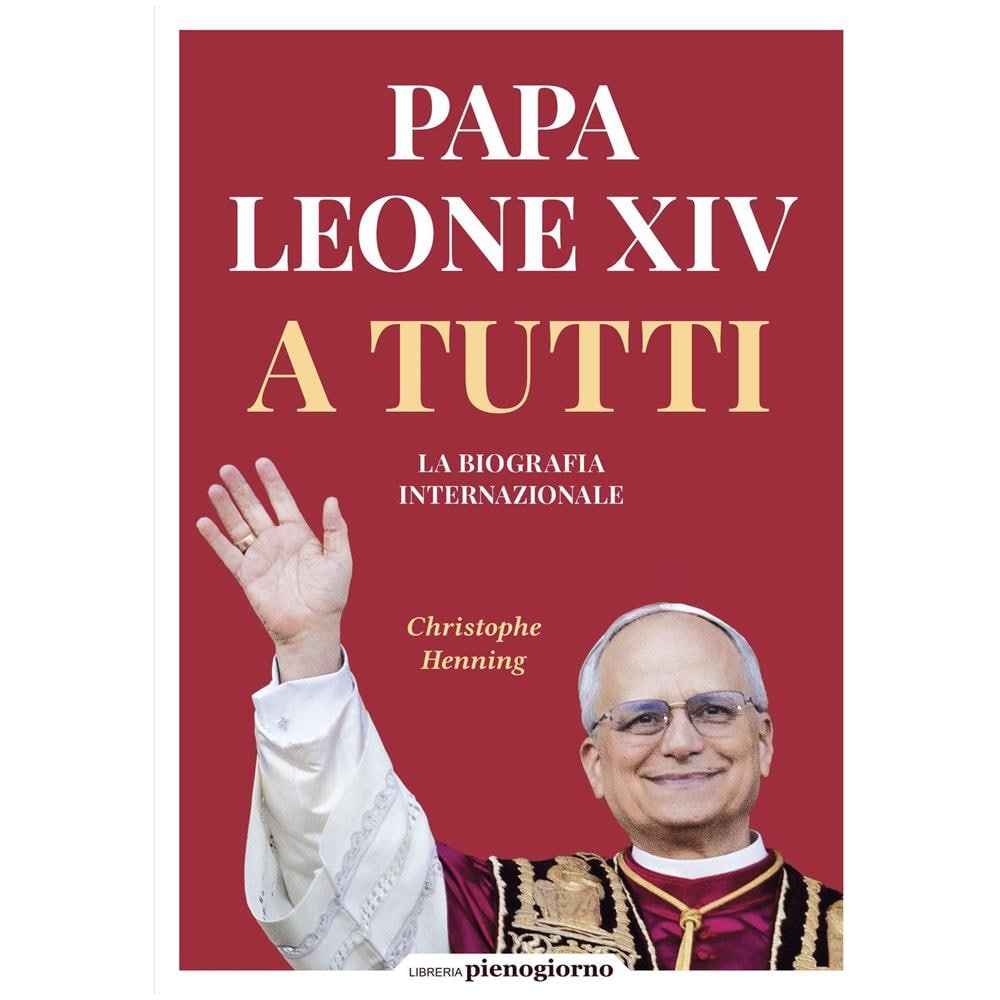 Christophe Henning - Papa Leone XIV. A tutti. La biografia internazionale - Foto 1