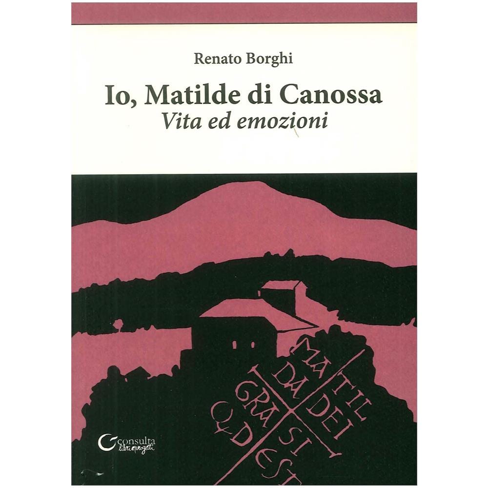 Renato Borghi - Io, Matilde di Canossa. Vita ed emozioni - Foto 2