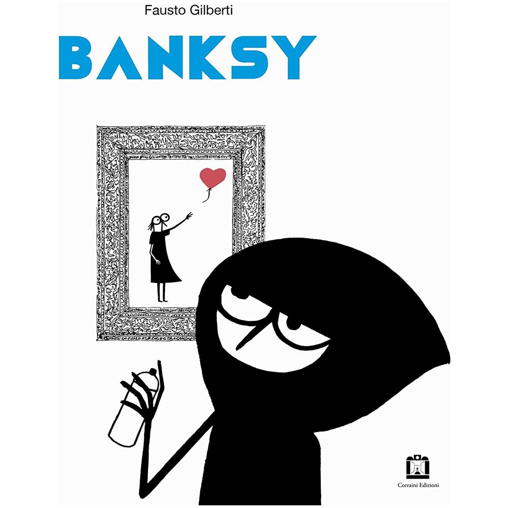 Fausto Gilberti - Banksy. Ediz. Illustrata - Foto 1