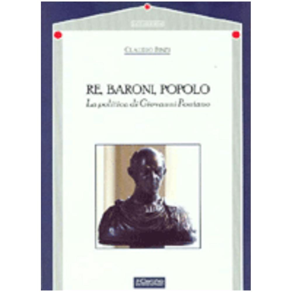 Claudio Finzi - Re, baroni, popolo. La politica di Giovanni Pontano - Foto 1
