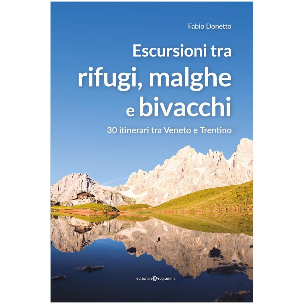 Fabio Donetto - Escursioni Tra Rifugi, Malghe E Bivacchi. 30 Itinerari Tra Veneto E Trentino - Foto 1