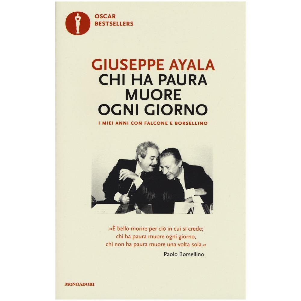 Ayala Giuseppe - Chi Ha Paura Muore Ogni Giorno I Miei Anni Con Falcone E Borsellino - Foto 1