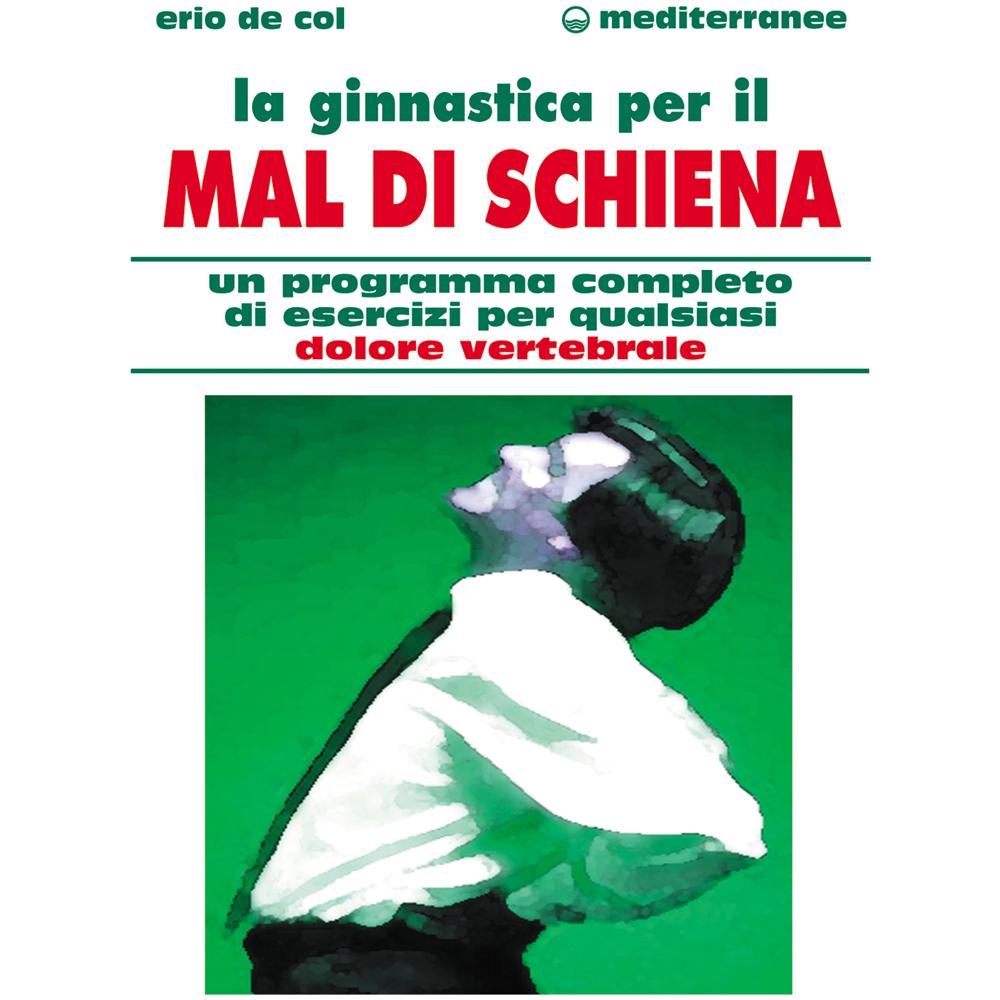 Erio De Col - La ginnastica per il mal di schiena. Un programma completo di esercizi per qualsiasi dolore vertebrale - Foto 2