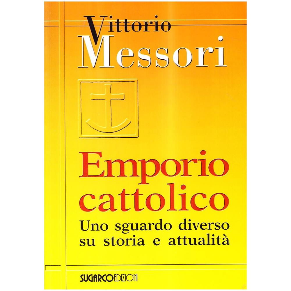 Vittorio Messori - Emporio cattolico. Uno sguardo diverso su storia e attualità - Foto 1