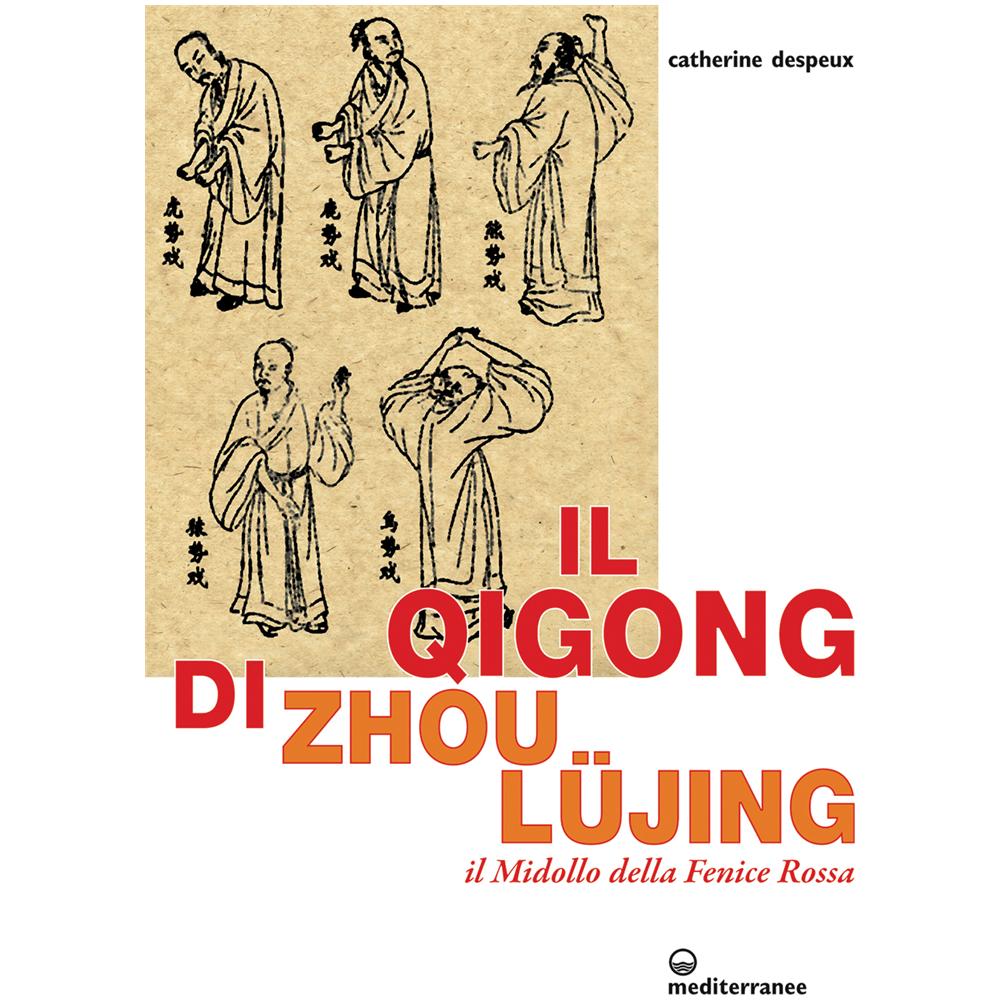 Catherine Despeux - Il Qigong di Zhou Lüjing. Il Midollo della Fenice Rossa - Foto 3