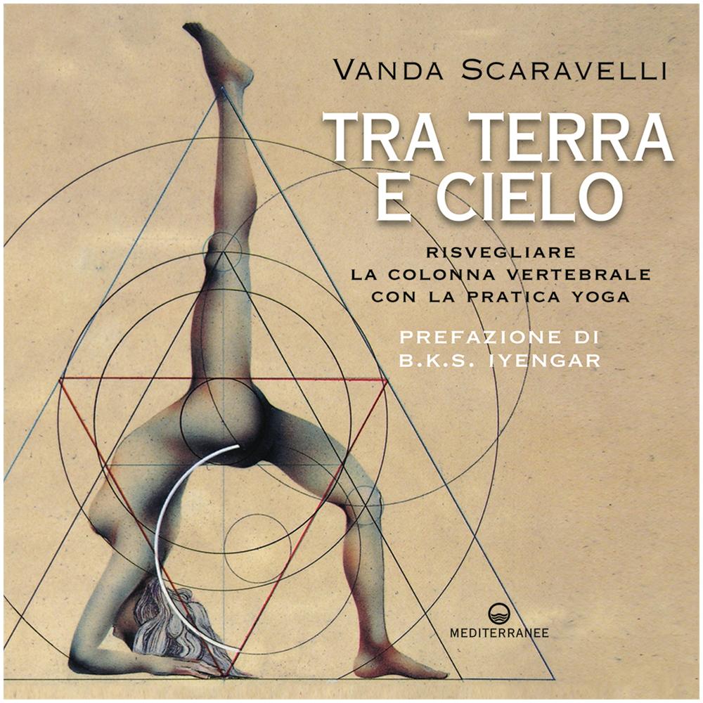 Vanda Scaravelli - Tra terra e cielo. Risvegliare la colonna vertebrale con la pratica yoga - Foto 3