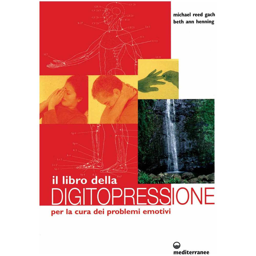 Michael Reed Gach - Il libro della digitopressione per la cura dei problemi emotivi. Ediz. illustrata - Foto 3