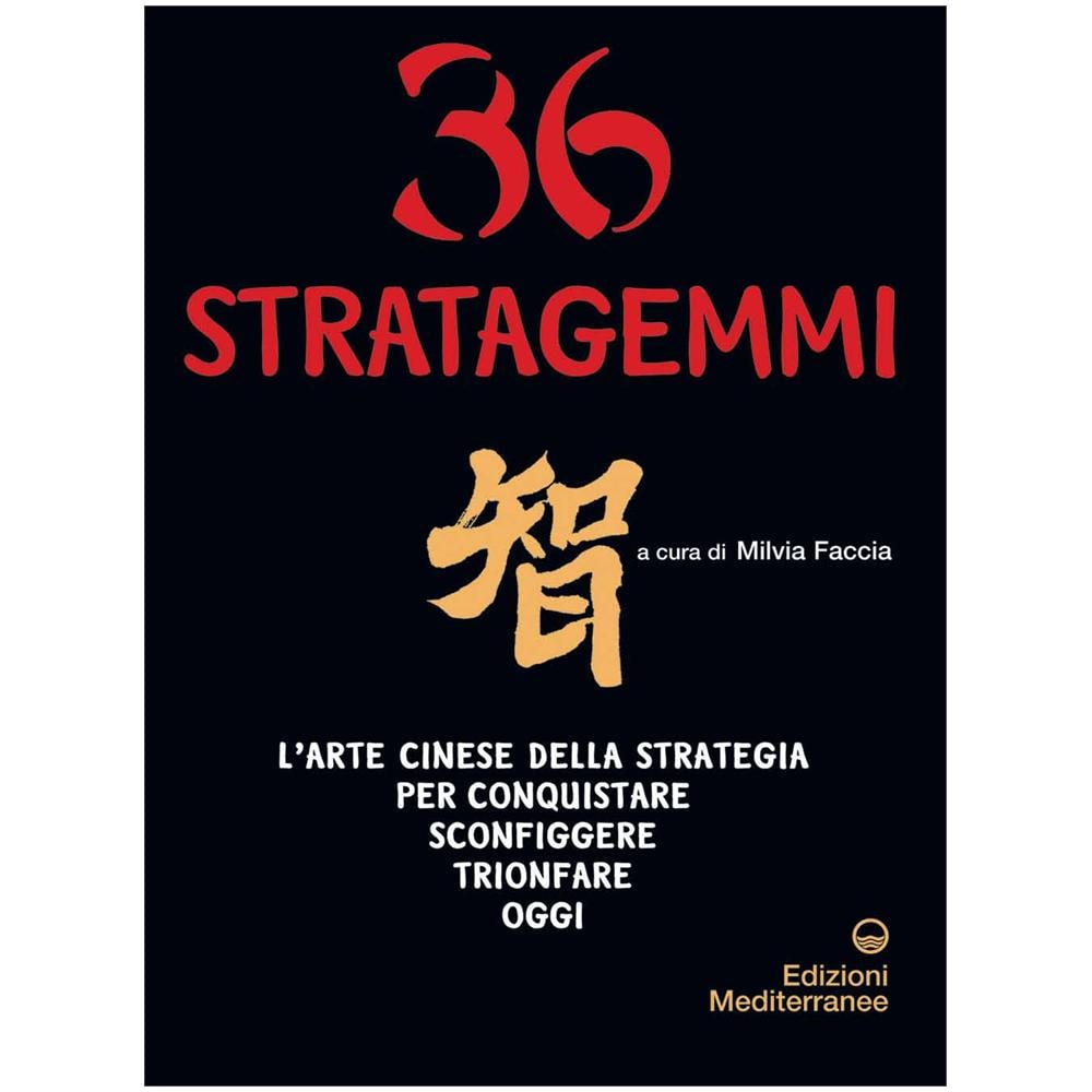 Milvia Faccia - Trentasei stratagemmi. L'arte cinese della strategia per conquistare, sconfiggere, trionfare oggi - Foto 2
