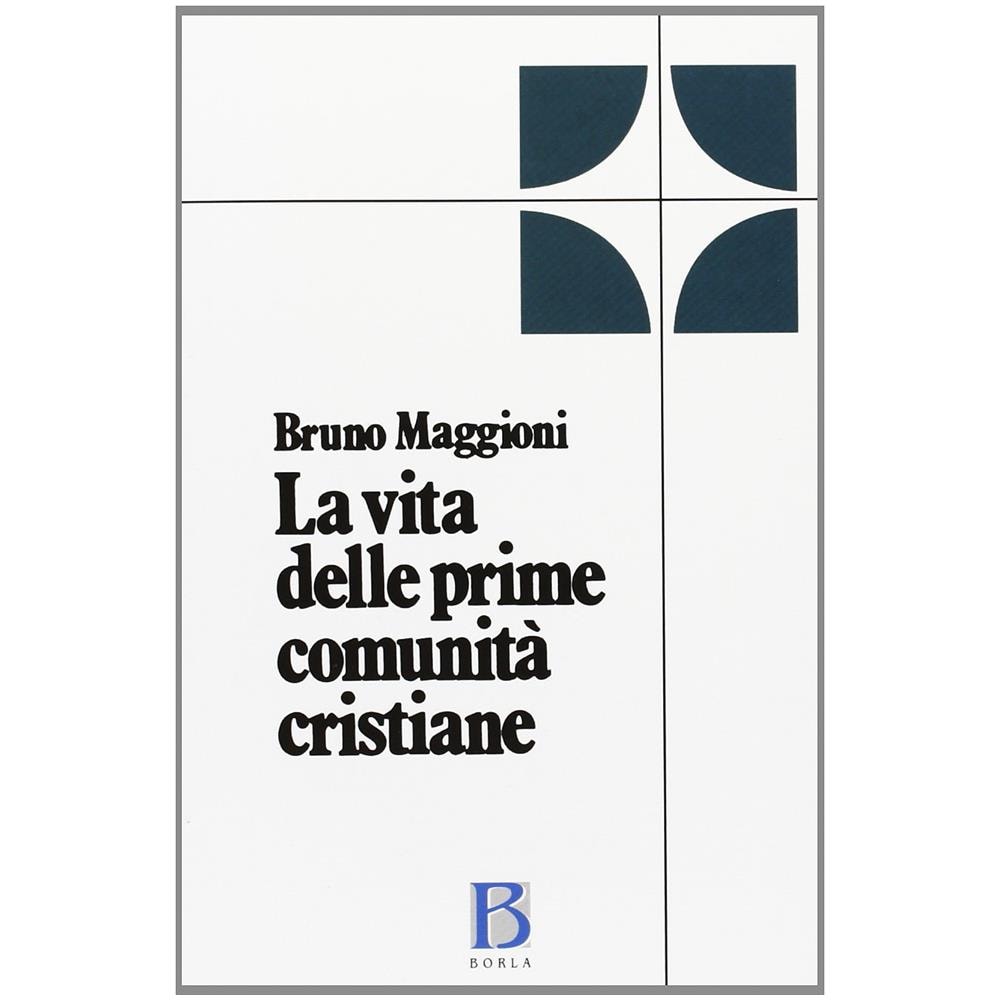 Bruno Maggioni - La vita delle prime comunità cristiane. Riflessioni bibliche e pastorali - Foto 1