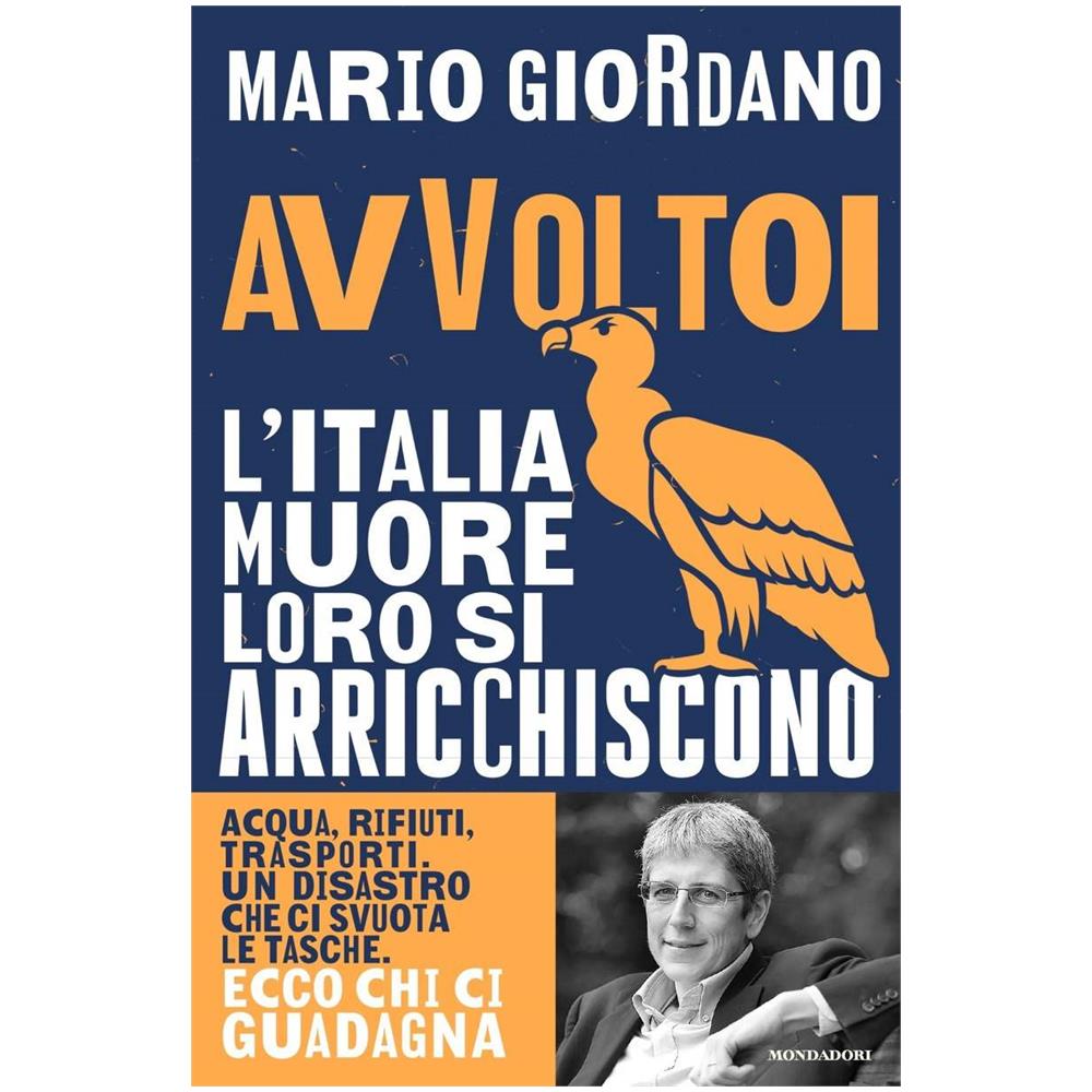 Giordano Mario. - Avvoltoi. L'Italia Muore Loro Si Arricchiscono - Foto 1