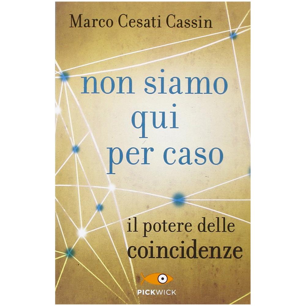 Marco Cesati Cassin - Non siamo qui per caso. Il potere delle coincidenze - Foto 2