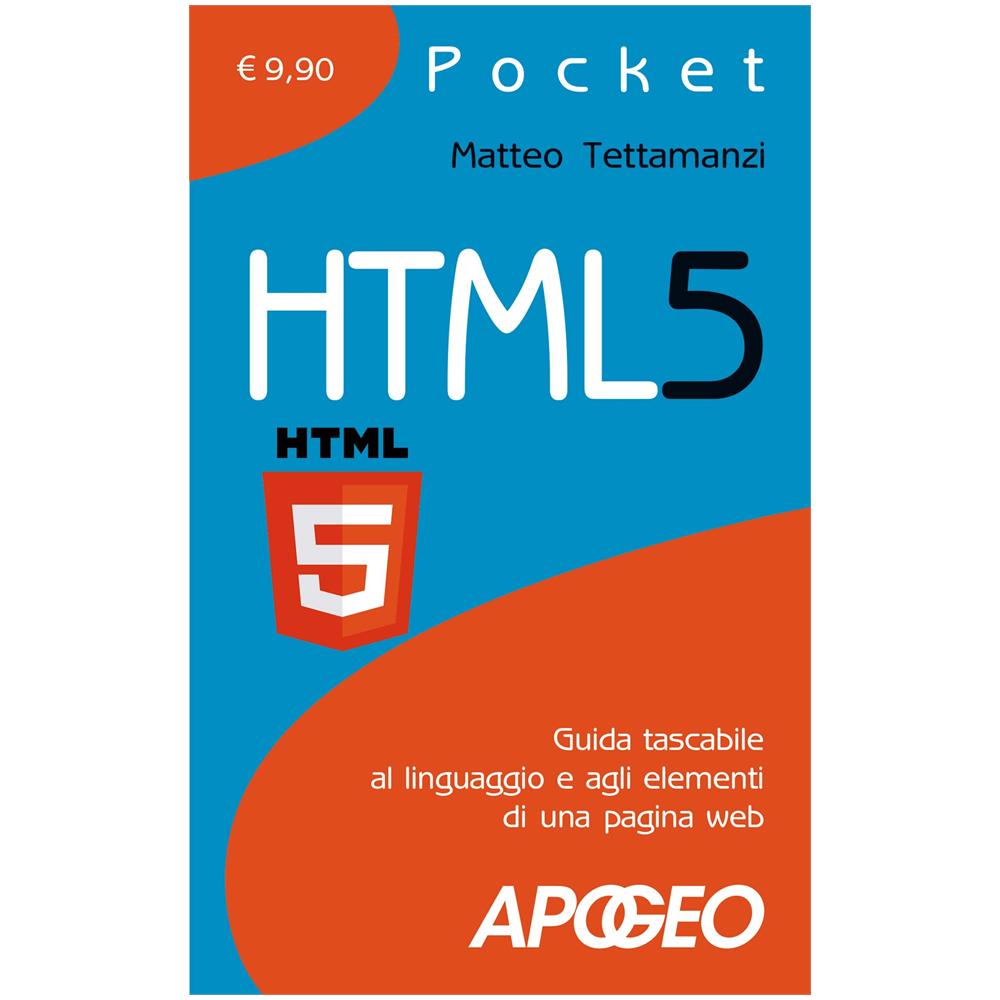 Matteo Tettamanzi - HTML5. Guida tascabile al linguaggio e agli elementi di una pagina web - Foto 1
