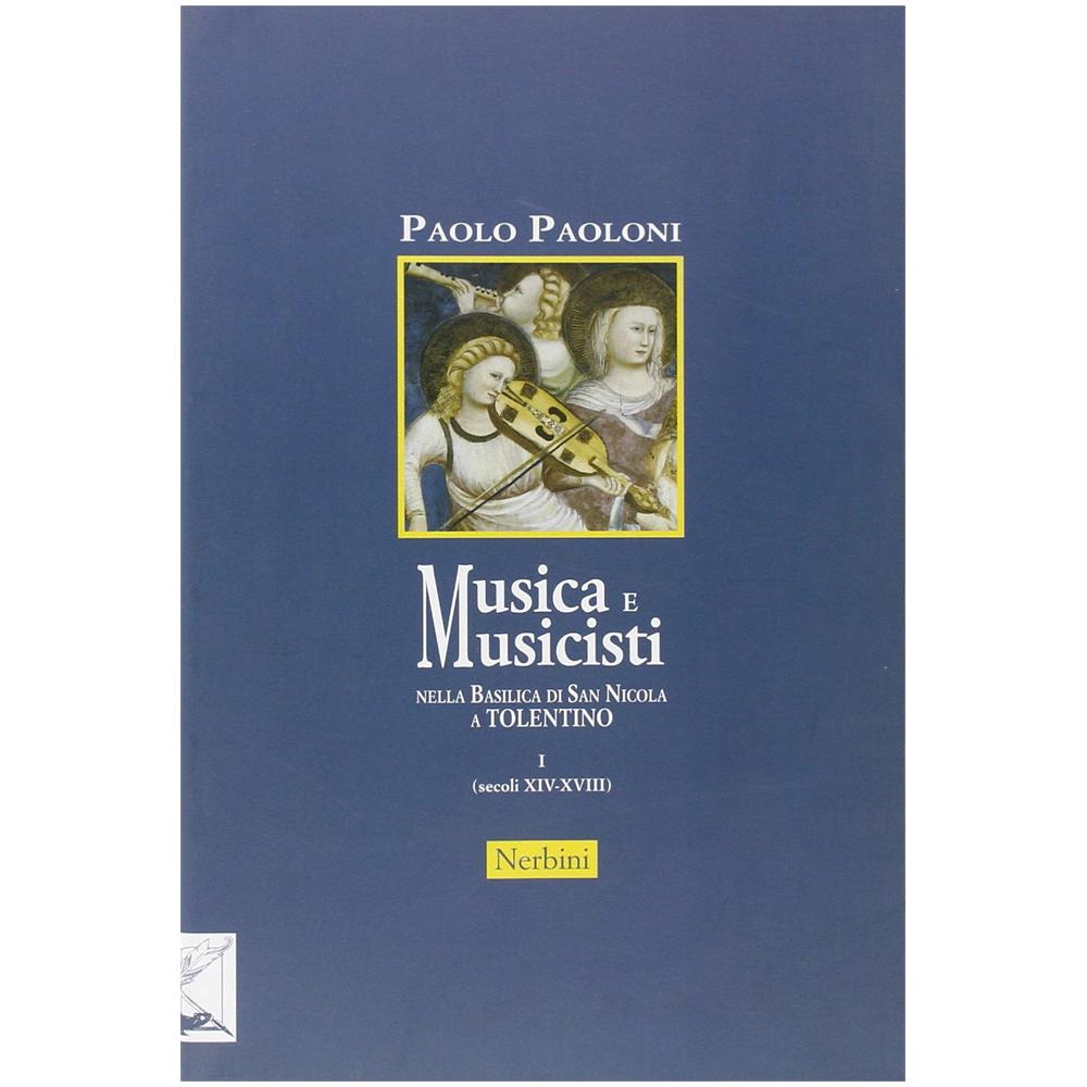 Paolo Paoloni - Musica e musicisti nella Basilica di San Nicola a Tolentino. Secoli XIV-XVIII - Foto 1