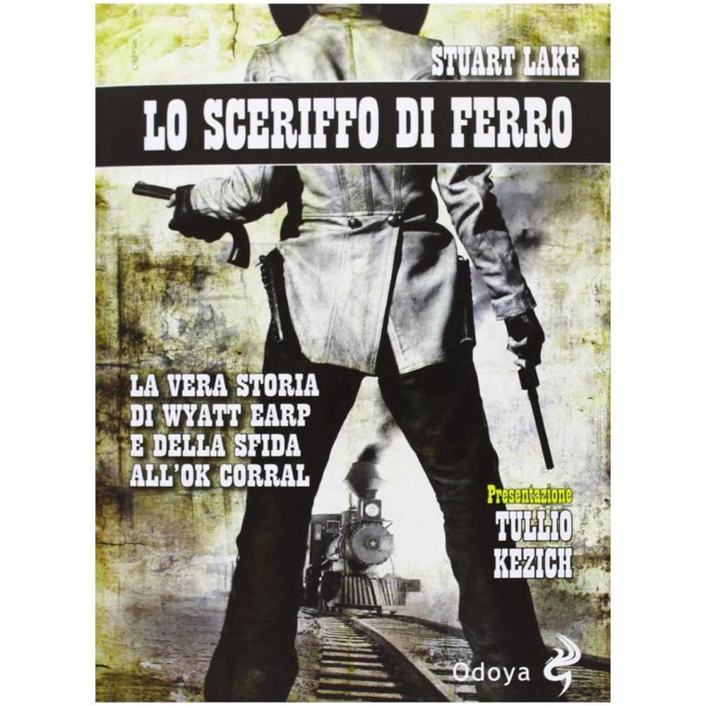 Stuart N. Lake - Lo sceriffo di ferro. La vera storia di Wyatt Earp e della sfida all'Ok Corral - Foto 2