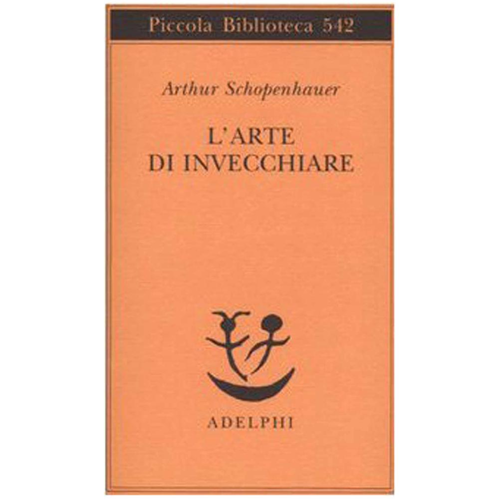 Arthur Schopenhauer - L'arte di invecchiare ovvero Senilia - Foto 2