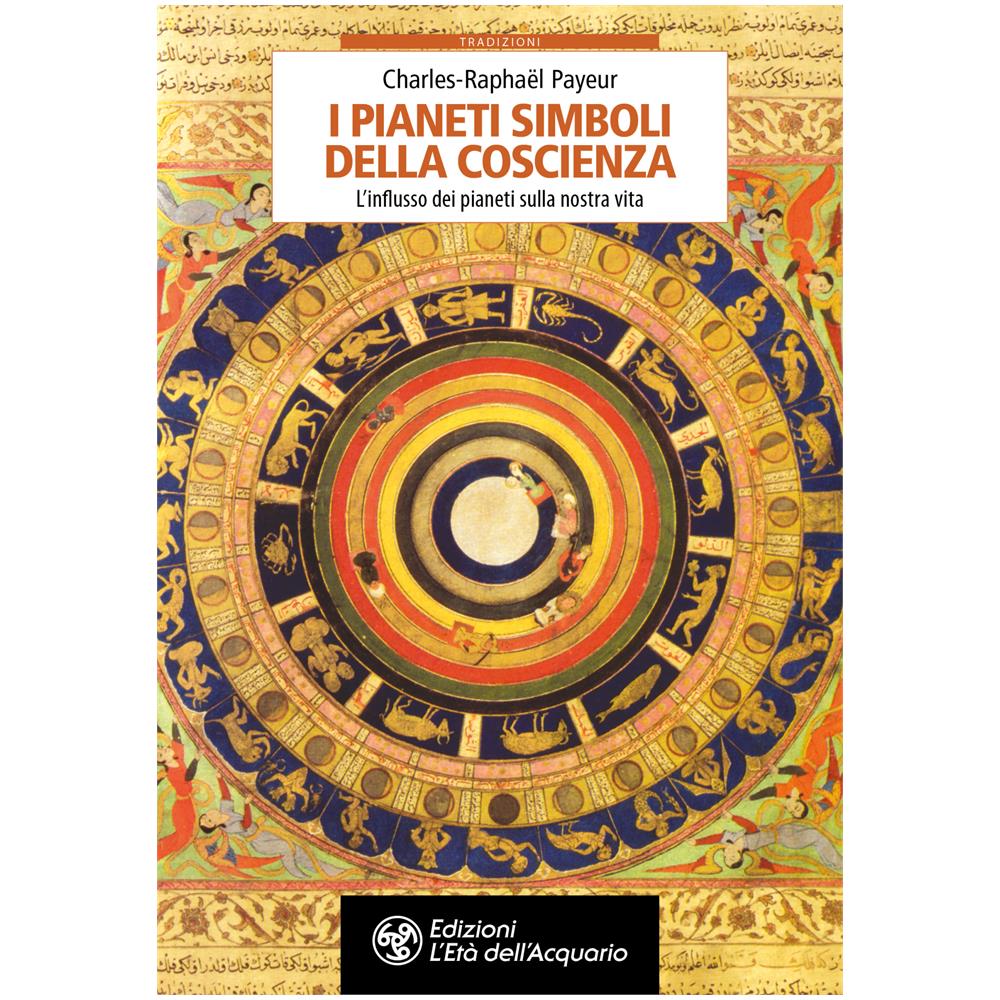 Charles-Rafaël Payeur - I pianeti simboli della coscienza. L'influsso dei pianeti sulla nostra vita - Foto 1