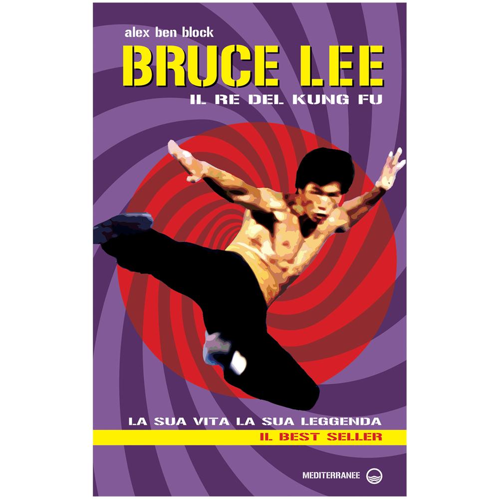Alex Ben Block - Bruce Lee il re del kung fu. La sua vita, la sua leggenda - Foto 3