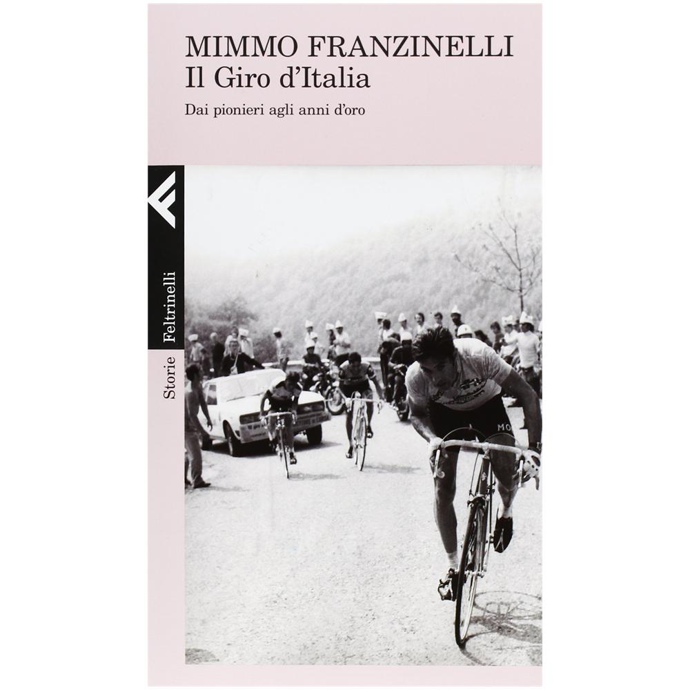 Mimmo Franzinelli - Giro D'italia. Dai Pionieri Agli Anni D'oro (il)  - Foto 1