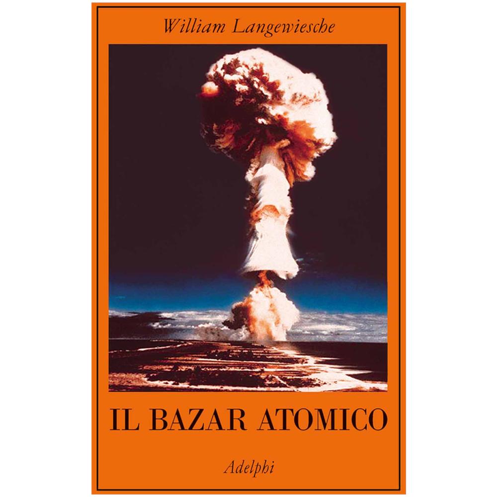 William Langewiesche - Il bazar atomico - Foto 2