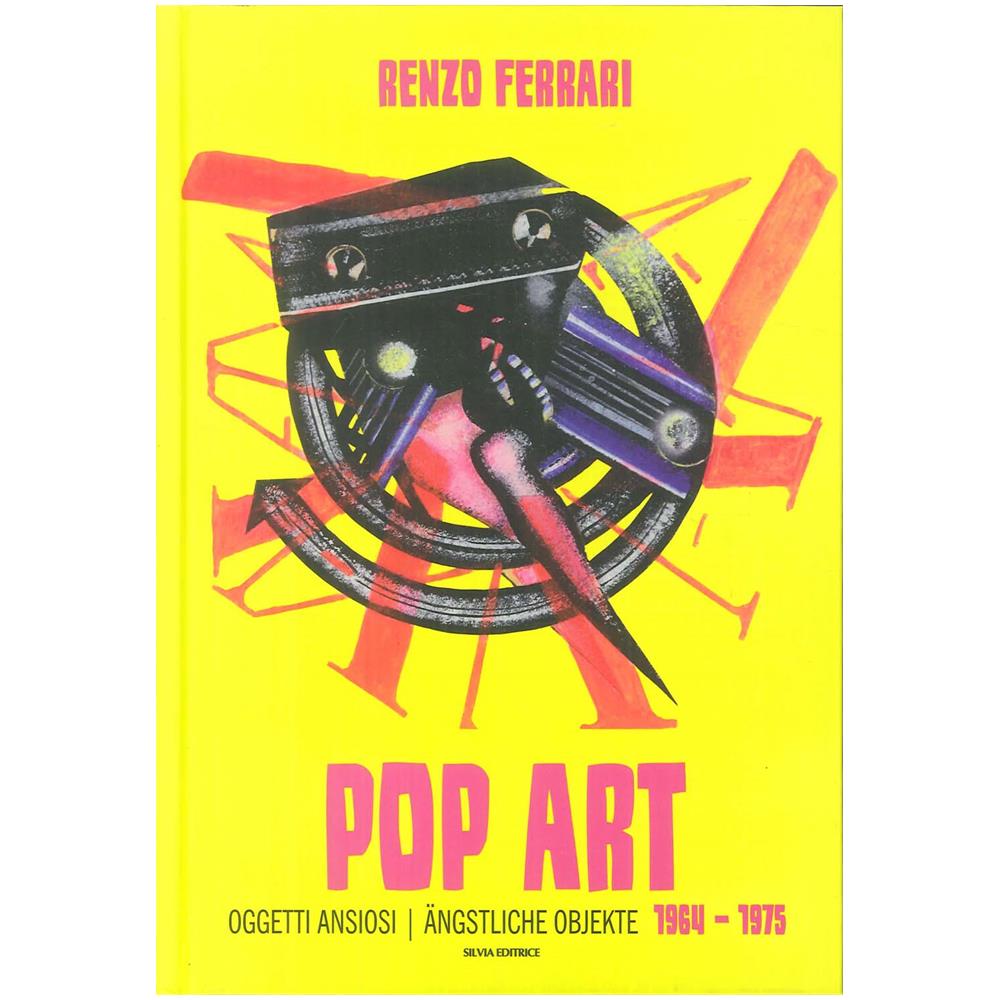 Libri Renzo Ferrari / Lorenzo Fiorucci / Nicoletti Luca Pietro - Pop Art. Oggetti Ansiosi 1964-1975. Ediz. Italiana E Tedesca - Foto 1