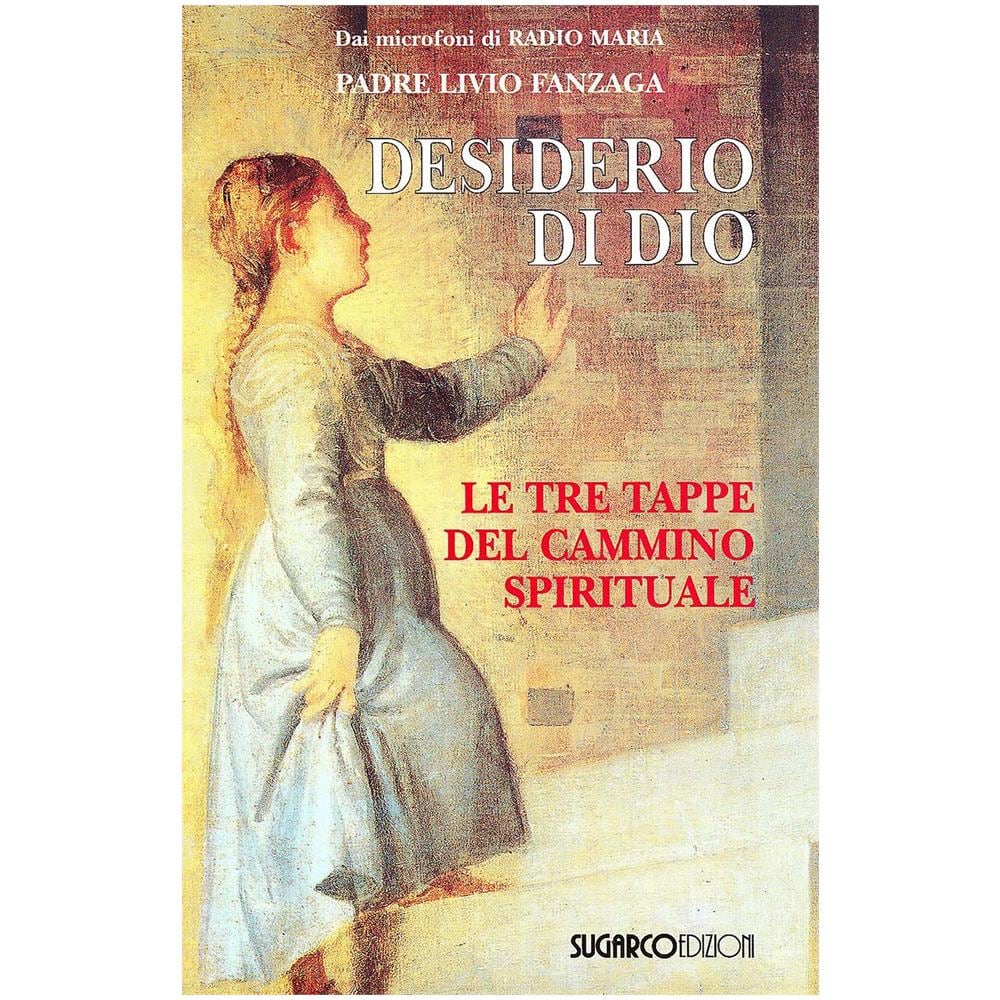 Livio Fanzaga - Desiderio di Dio. Le tre tappe del cammino spirituale - Foto 1