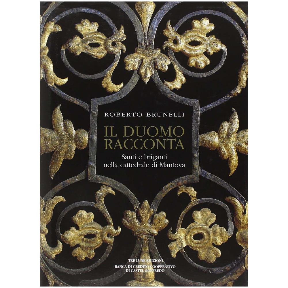 Roberto Brunelli - Il duomo racconta. Santi e briganti nella cattedrale di Mantova - Foto 1