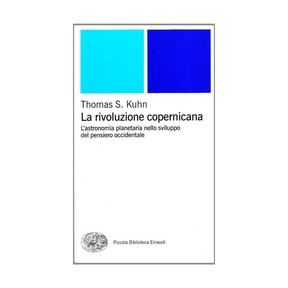 Thomas S. Kuhn - La rivoluzione copernicana. L'astronomia planetaria nello sviluppo del pensiero occidentale - Foto 1