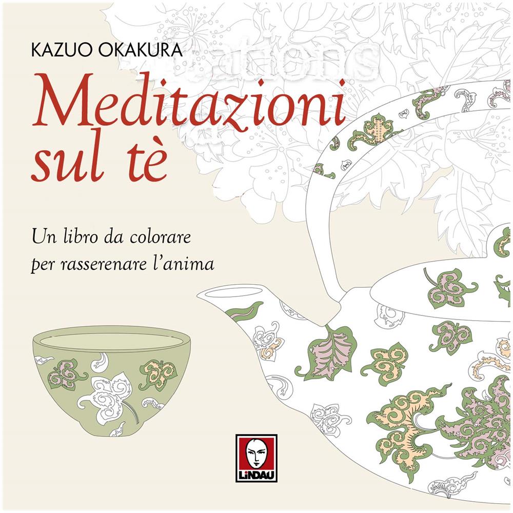 Federico Zaniboni - Meditazioni sul tè. Un libro da colorare per rasserenare l'anima. Con riflessioni tratte da « The book of tea» di Kakuzo Okakura. Ediz. illustrata - Foto 1