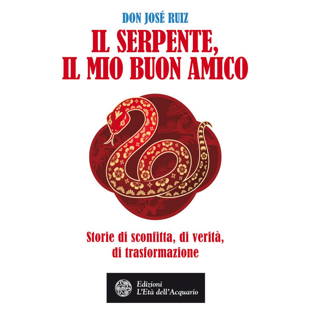 José Ruiz - Il serpente, il mio buon amico. Storie di sconfitta, di verità, di trasformazione - Foto 1