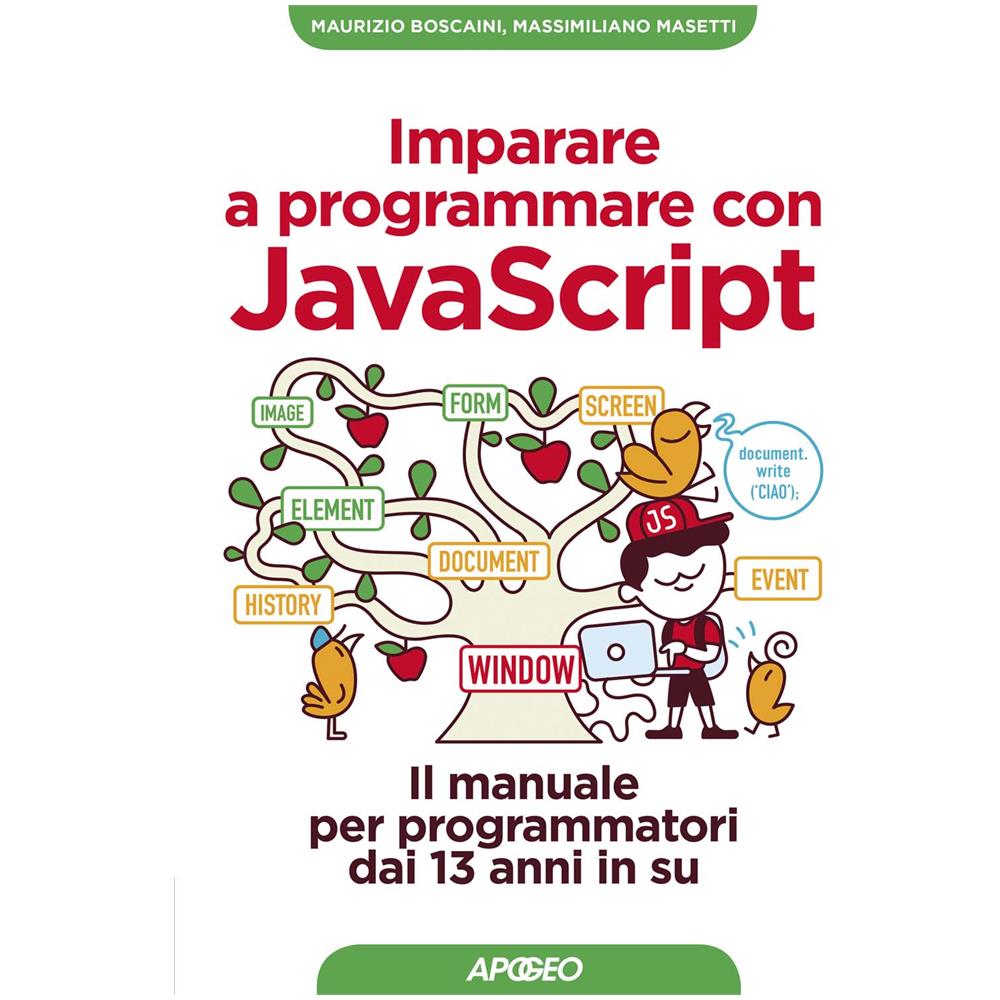 Maurizio Boscaini - Massimiliano Masetti - Imparare A Programmare Con Javascript - Il Manuale Per Programmatori Dai 13 Anni In Su  - Foto 1