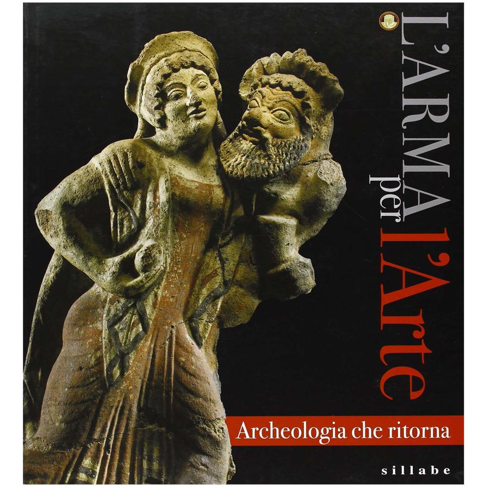 C. Marchetti - L'arma per l'arte. Archeologia che ritorna. Ediz. illustrata - Foto 1
