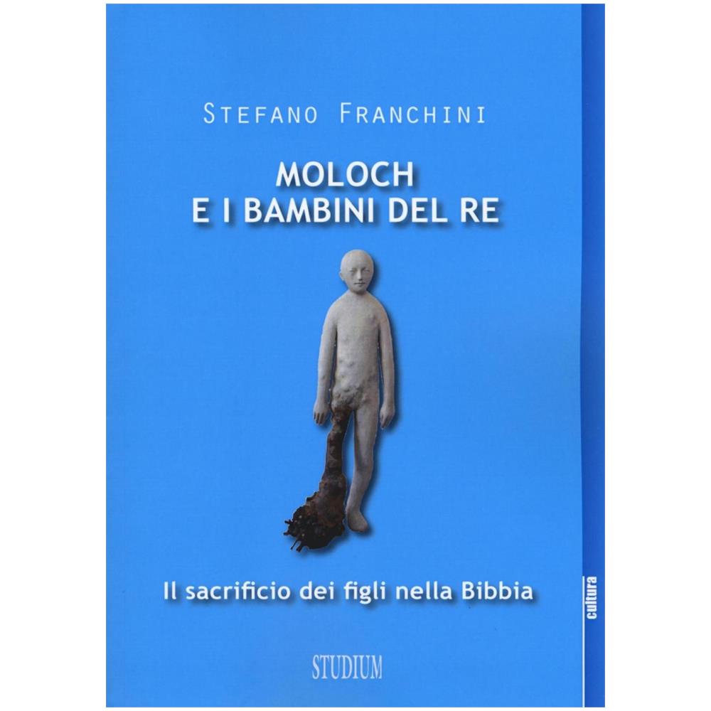 Stefano Franchini - Moloch e i bambini del re. Il sacrificio dei figli nella Bibbia - Foto 2