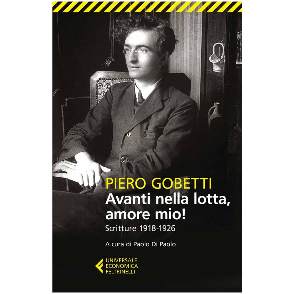 Piero Gobetti - Avanti Nella Lotta, Amore Mio! - Foto 2