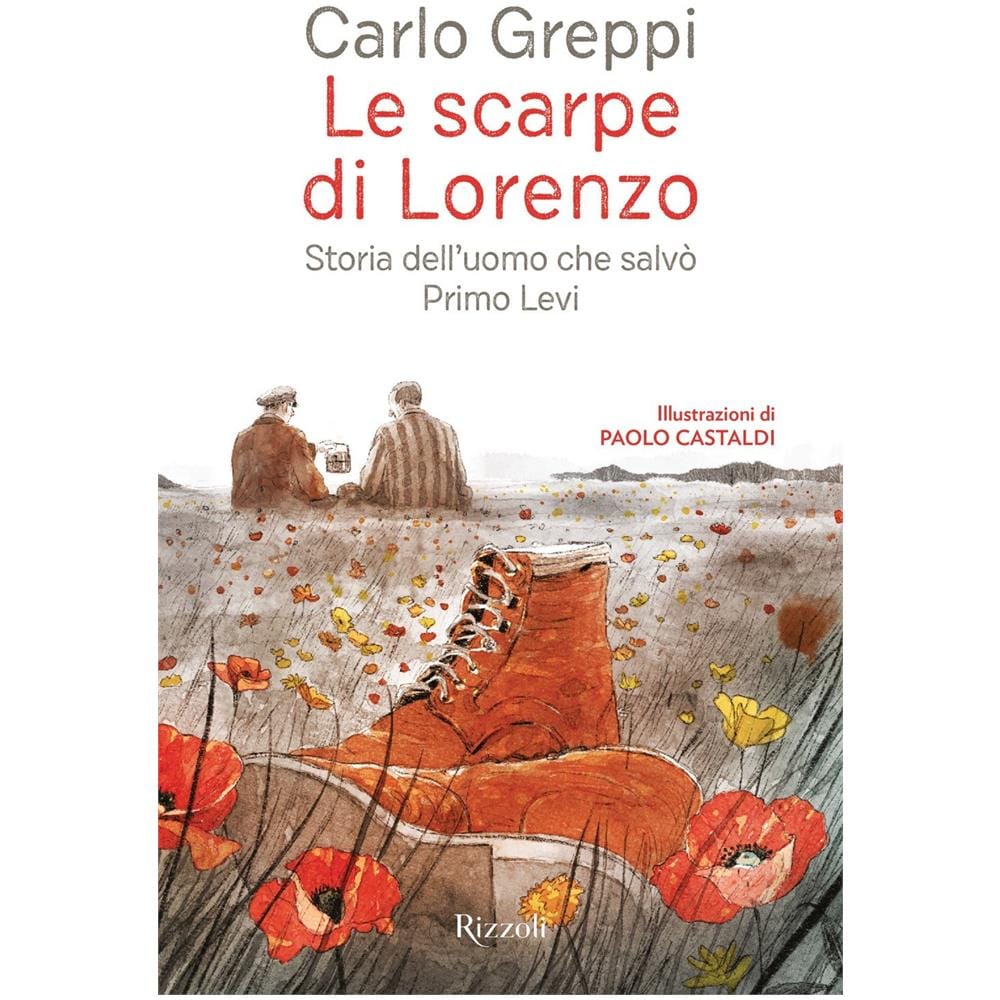 Carlo Greppi - Le scarpe di Lorenzo. Storia dell'uomo che salvò Primo Levi - Foto 1