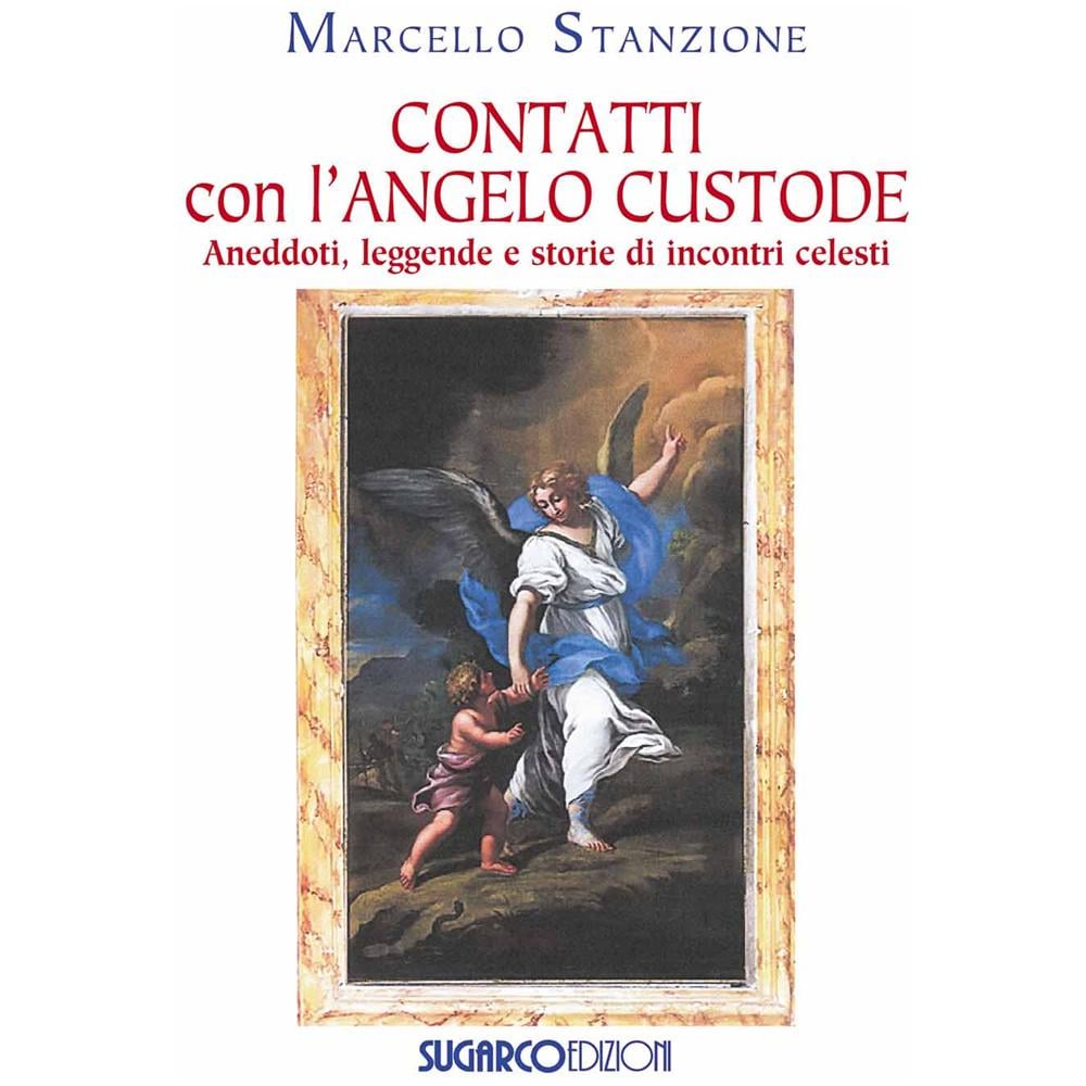 Marcello Stanzione - Contatti con l'angelo custode. Aneddoti, leggende e storie di incontri celesti - Foto 2