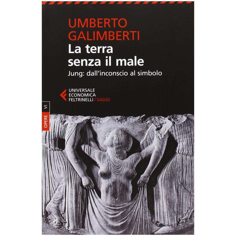 Umberto Galimberti - Opere. Vol. 6: La terra senza il male. Jung: dall'inconscio al simbolo - Foto 3