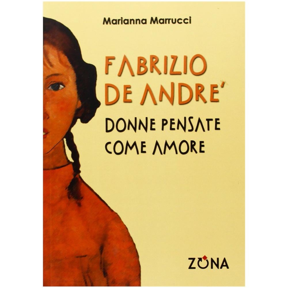 Marianna Marrucci - Fabrizio De André. Donne pensate come amore - Foto 2