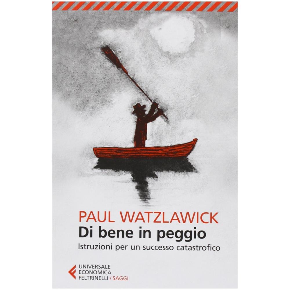 Paul Watzlawick - Di bene in peggio. Istruzioni per un successo catastrofico - Foto 3