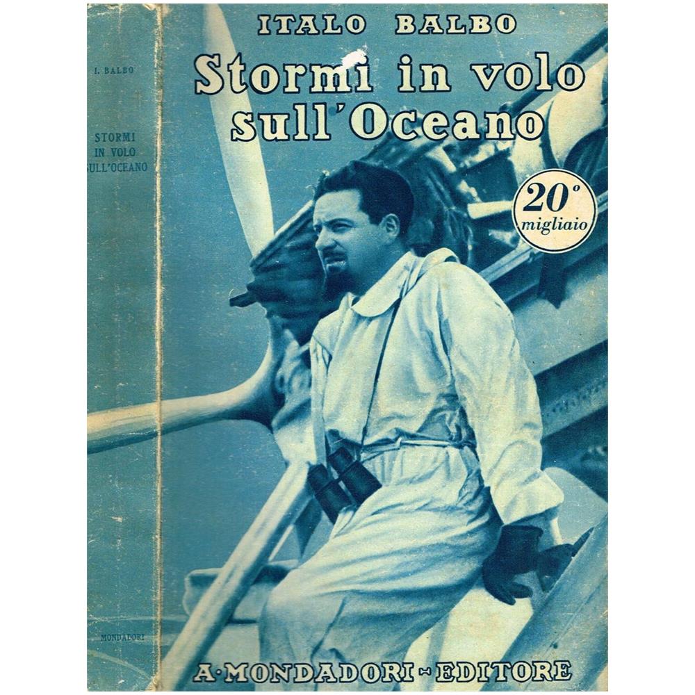 Italo Balbo - Stormi In Volo Sull'Oceano - Foto 1