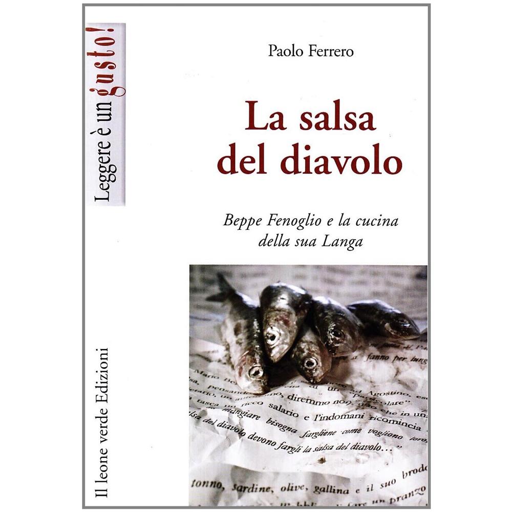 Paolo Ferrero - La salsa del diavolo. Beppe Fenoglio e la cucina della sua Langa - Foto 1