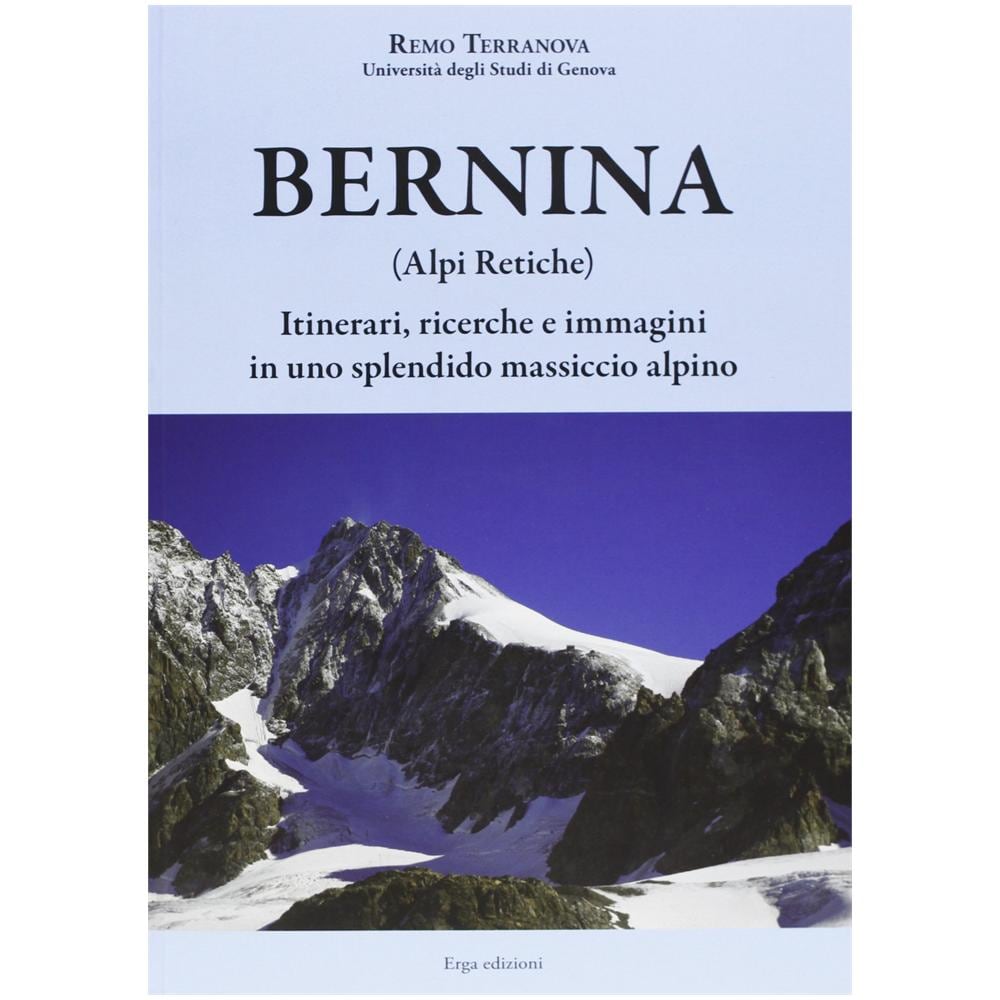 Remo Terranova - Bernina (Alpi Retiche). Itinerari, ricerche e immagini in uno splendido massiccio alpino - Foto 1
