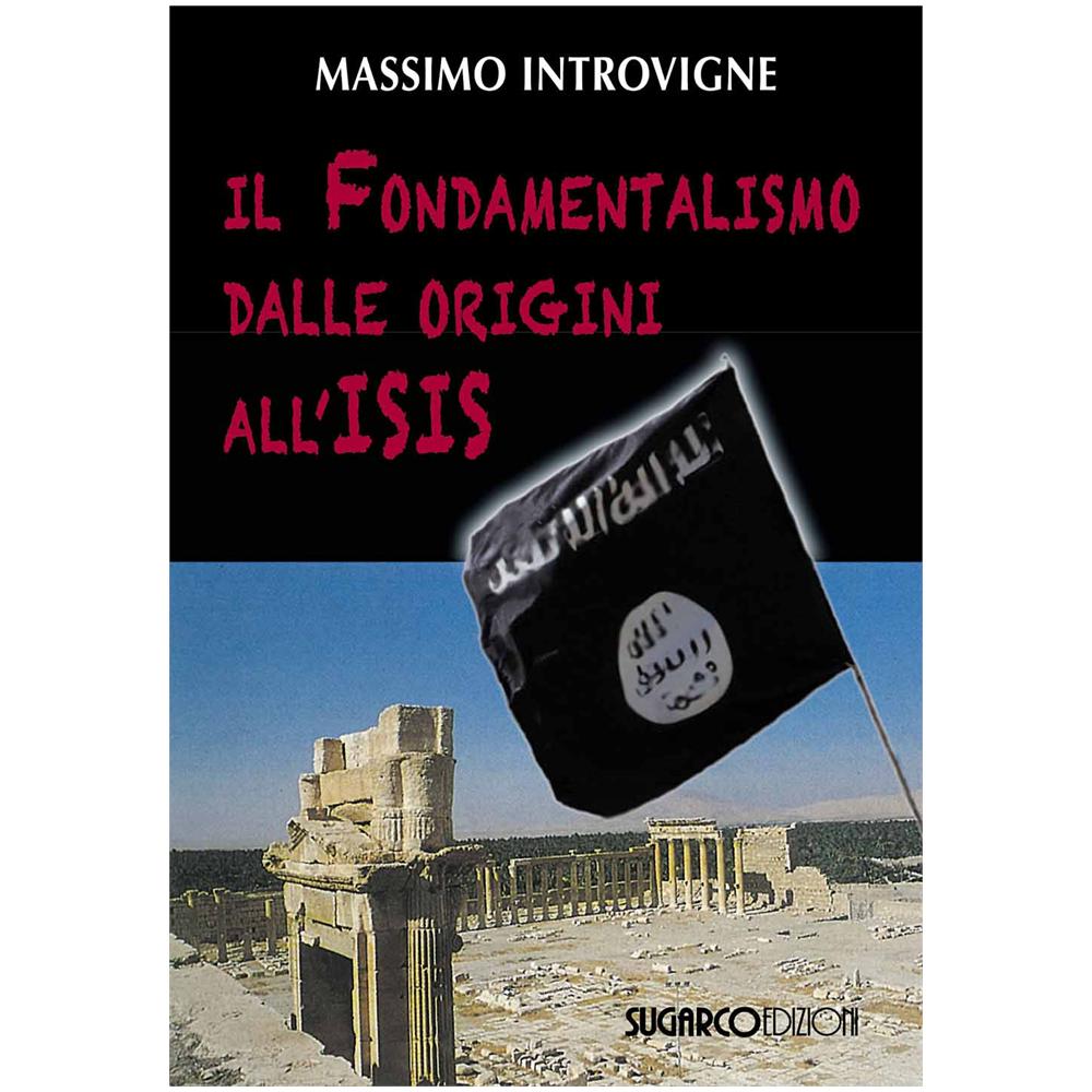 Massimo Introvigne - Il fondamentalismo dalle origini all'ISIS - Foto 1