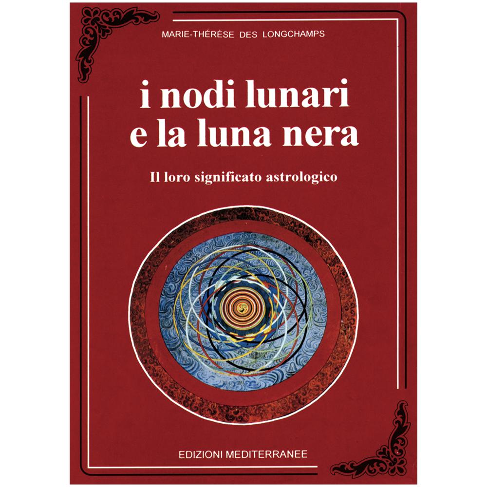 Marie-Thérèse de Longchamps - I nodi lunari e la luna nera. Il loro significato astrologico - Foto 1