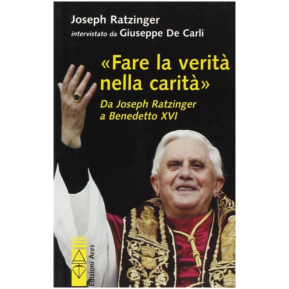 Benedetto XVI (Joseph Ratzinger) - Fare la verità nella carità. Da J. Ratzinger a Benedetto XVI - Foto 2