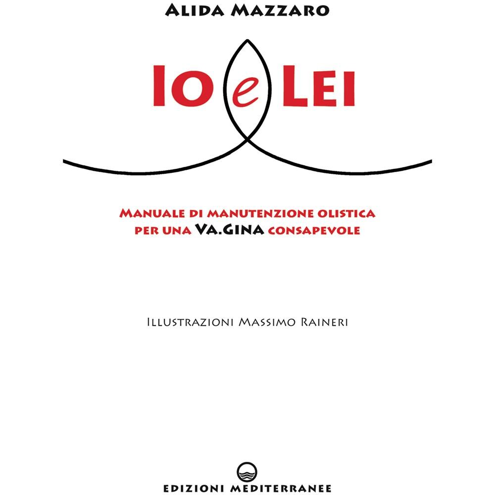 Io e lei. Manuale di manutenzione olistica per una va. gina consapevole - Foto 2