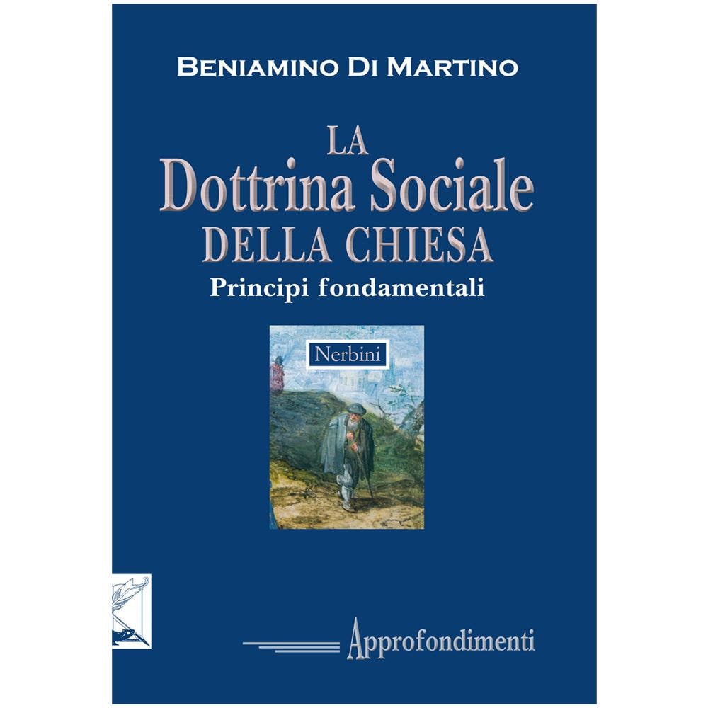 Beniamino Di Martino - La dottrina sociale della Chiesa. Principi fondamentali - Foto 1