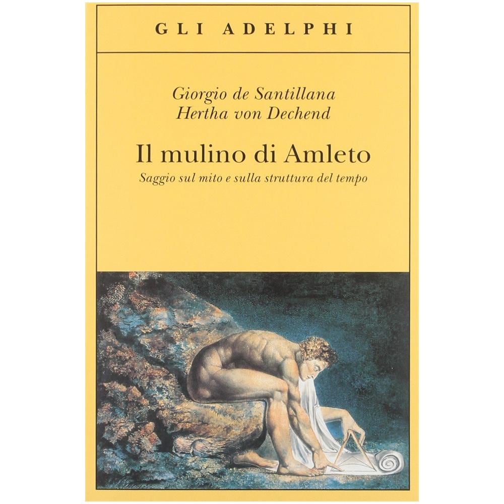 Giorgio de Santillana - Il mulino di Amleto. Saggio sul mito e sulla struttura del tempo - Foto 2